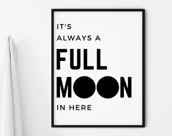 Its Always a Full Moon in Here | Bathroom | Wall Decor | Minimal Print | Typography Poster | Home Decor | Wall Art | Digital Download