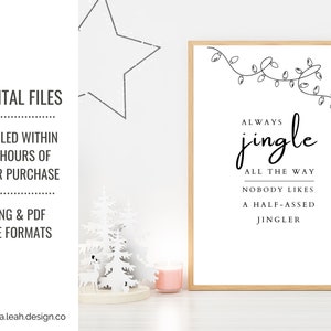 May include: A printable digital download of a Christmas-themed quote that reads "Always jingle all the way, nobody likes a half-assed jingler". The quote is written in black cursive font on a white background with a simple line drawing of Christmas lights.
