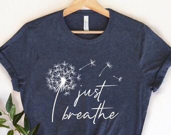 Wish flower women/'s apparel dandelions Gift idea Just breathe t-shirt