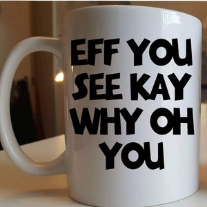 F.U.C.K.......Y.O.U........, Tea, coffee, brew, fun, humour, adult, joke, novelty, mug.