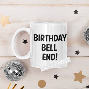 Birthday Bell end! Mug, Fun, novelty, gift.