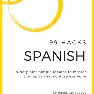 99 Hacks Spanish. Complete language guide with simple lessons.