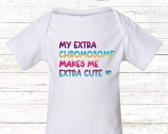 My Extra Chromosome Makes Me Extra Cute, Down Syndrome Baby Bodysuit One Piece, Trisomy 21 T21 Newborn Gift For Mom, Down Syndrome Day Gift