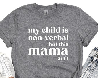 Non-verbaal kind, T-shirt This Mama Ain't, Mom-shirt voor speciale behoeften