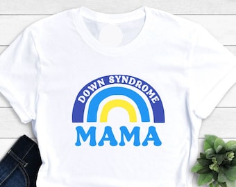 Down Syndrome Mama Rainbow Shirt, Down Syndrome Awareness Tee, Trisomy 21 T21 Shirt, Down Syndrome Mom Mother Shirt, Down Syndrome Gift