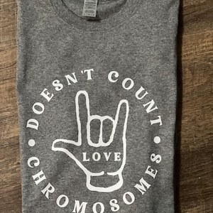 Down Syndrome Awareness TShirt, Love Doesn&#39;t Count Chromosomes Shirt, T21 Awareness Day T-Shirt, Trisomy 21 Shirt, Down Syndrome Month Shirt