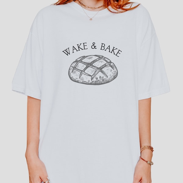Wake & Bake Sourdough Bread T-shirt Baking Shirt Wake and Bake