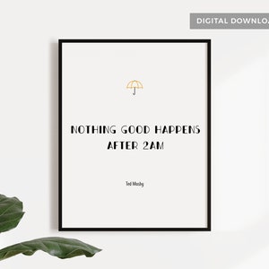 HIMYM Quote Printable Wall Art Poster | Ted Mosby | 2am | TV Series | Funny Quote | HIMYM print