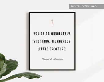 FBAA JLA Book Quote Printable Wall Art Poster | Stunning, murderous little creature | From Blood and Ash | Bookish