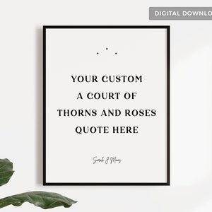 ACOTAR SJM CUSTOM Bookish Quote Printable Wall Art Poster | A Court of Thorns and Roses Series | Sarah J Maas | Personalised