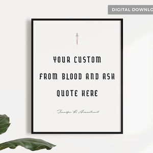 FBAA SJM CUSTOM Bookish Quote Printable Wall Art Poster | From Blood and Ash Series | Jennifer L Armentrout | Personalised