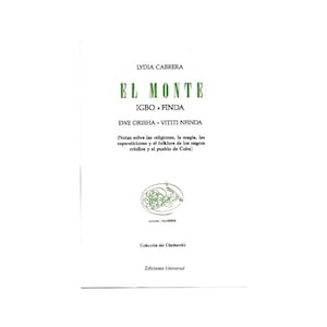 May include: Book cover with a green title "El Monte" and subtitle "Igbo - Finda" with the author's name Lydia Cabrera. The book is part of the "Colección del Chichereko" series and published by Ediciones Universal.