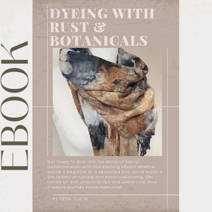 Dyeing with Rust & Botanicals Ebook ~ Hand Dyeing with Logwood, Marigold, and Tea Instructions ~ Rust Printing Guide ~ Instant Download Link