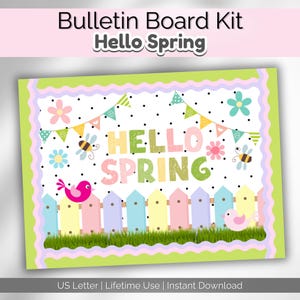 May include: A printable bulletin board kit with a white background and colorful accents. The kit features the text "Hello Spring" with a fence, birds, flowers, and bees.