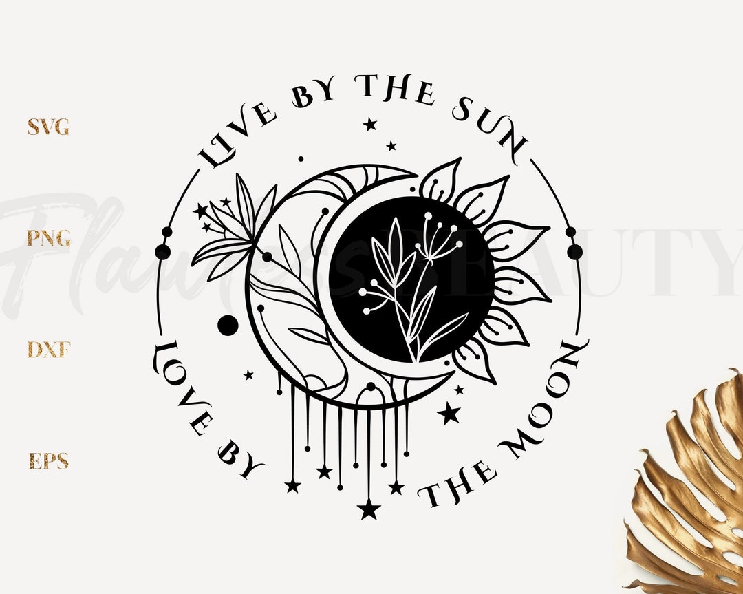 Live by the Sun Love by the Moon Svg Quotes Svg Sun and Moon - Etsy