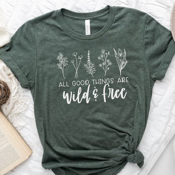 Flower Shirt, All Good Things Are Wild And Free, Cute Flower Shirt, Mama Flower Shirt, Women T-Shirt