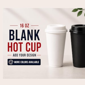 May include: Two 16 oz blank hot cups with lids, one white and one black, are displayed. Text on the image reads "16 oz Blank Hot Cup - Add Your Design - More Colors Available."