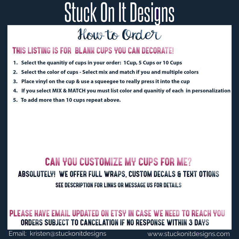 May include: Image with text from "Stuck On It Designs" about ordering blank cups for decoration. Instructions include selecting quantity, color, and applying vinyl. Customization options include full wraps, decals, and text. Contact information is provided.
