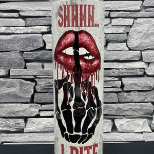 Shhhh I Bite - 20 or 30 oz Skinny Stainless Steel Tumbler, Can Cooler or 24oz ColdCup Simlar to Starbucks