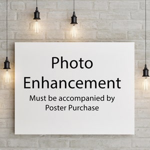 May include: White poster with black text that reads "Photo Enhancement" and "Must be accompanied by Poster Purchase". The poster is hanging on a brick wall with several hanging light bulbs.