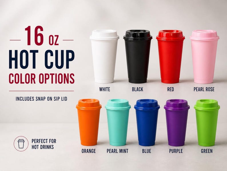 May include: A selection of 16 oz hot cups in a range of colours: white, black, red, and pearl rose. Other colours include orange, pearl mint, blue, purple, and green. Each cup has a snap-on sip lid. The image text reads "HOT CUP COLOR OPTIONS".