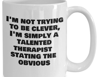 Therapist Funny Coffee Mug, I'm not trying to be clever, Coworker Gift