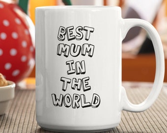 Best Mum In The World - 15oz Coffee Mug For Mama, Mother's Day Gift, For Her, Birthday Present, Christmas, I love you Mummy | Funny Bee |