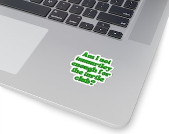 Am I Not Turtely Enough - Kiss Cut Sticker, Funny Gift For Him, Birthday, Turtle Club, Master Of Disguise, Movie Quotes | Funny Bee |