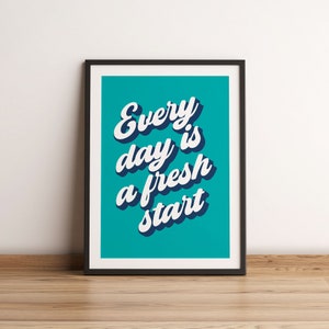 Every day is a fresh start print, Typographic Motivational Print, Inspirational Quote Print, Positive Affirmation Wall Decor