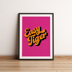 Easy Tiger Retro Halftone Word Art Print in Hot Pink, Easy Tiger Retro Halftone Word Art Print,  Bold and Bright Typographic Art Print,  Funny Tiger Quote Print. Fun Tiger Wall Art