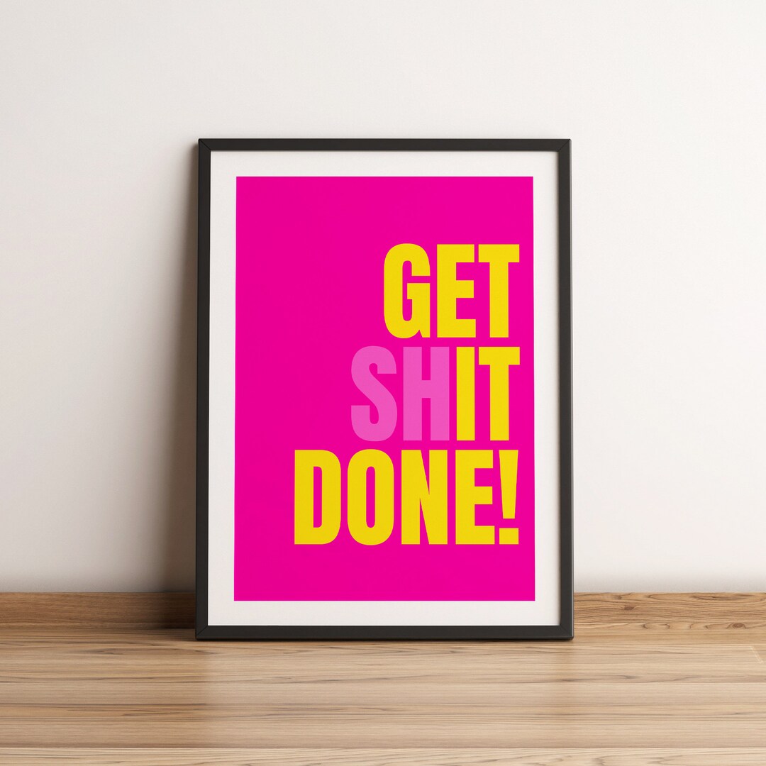 Get Shit Done! Fun Word Art Print in Pink, Typographic Wall Art Print ...
