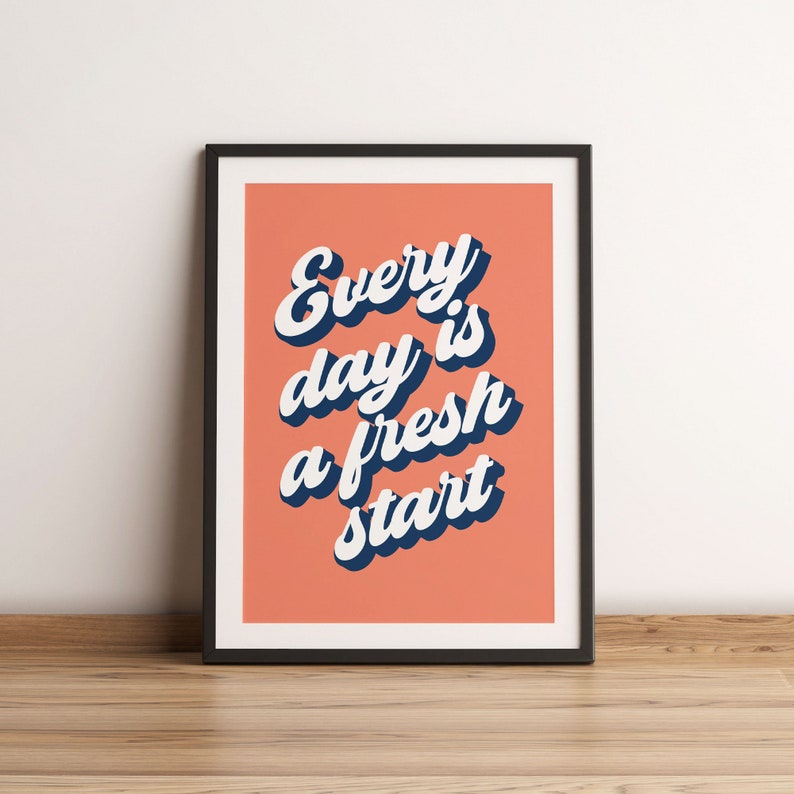 Every day is a fresh start print, Typographic Motivational Print, Inspirational Quote Print, Positive Affirmation Wall Decor