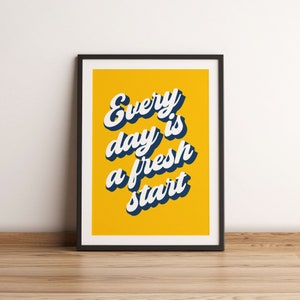 Every day is a fresh start print, Typographic Motivational Print, Inspirational Quote Print, Positive Affirmation Wall Decor