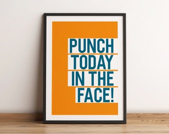 Punch today in the face! Word Art Print, Motivational Quote Art Print, Positive Mindset Print Poster, Gym Poster, Office Wall Art