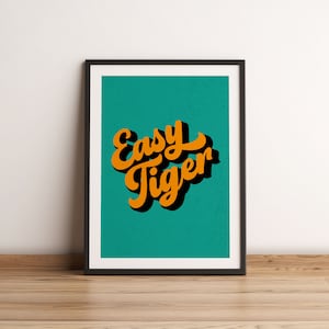 Easy Tiger Retro Halftone Word Art Print in Turquoise Easy Tiger Retro Halftone Word Art Print,  Bold and Bright Typographic Art Print,  Funny Tiger Quote Print. Fun Tiger Wall Art