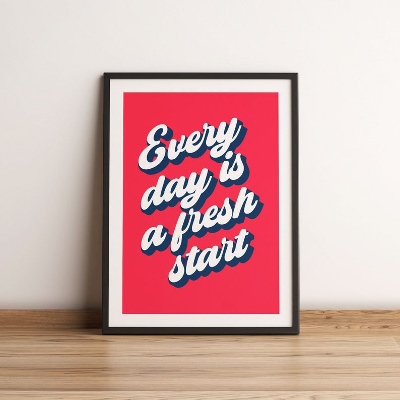 Every day is a fresh start print, Typographic Motivational Print, Inspirational Quote Print, Positive Affirmation Wall Decor