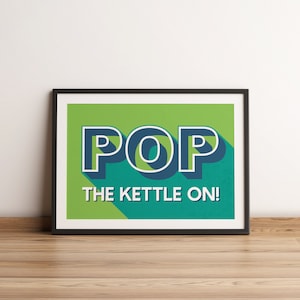Pop The Kettle On! Vibrant Kitchen Typographic Unframed Print, Fun Tea Quote Print, Kitchen Decor, Tea Gift, Tea Themed Fun Wall Art Print