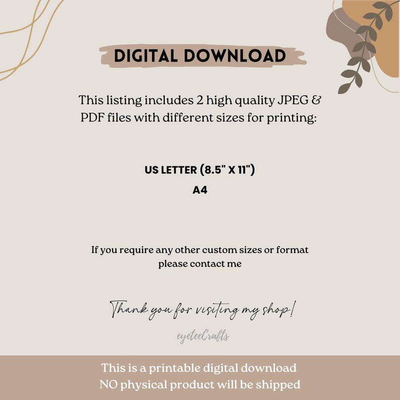 May include: Digital download listing for printable artwork. The listing includes two high-quality JPEG and PDF files in US Letter (8.5" x 11") and A4 sizes. The text says "This listing includes 2 high quality JPEG & PDF files with different sizes for printing: US LETTER (8.5" x 11") A4 If you require any other custom sizes or format please contact me Thank you for visiting my shop! eyeteeCrafts This is a printable digital download NO physical product will be shipped"