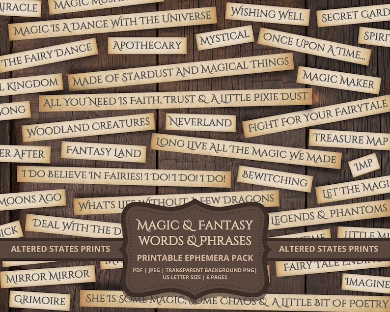 May include: Printable ephemera pack with 6 pages of magic and fantasy words and phrases. The pack includes words like "magic is a dance with the universe", "made of stardust and magical things", "fight for your fairytale", and "long live all the magic we made".