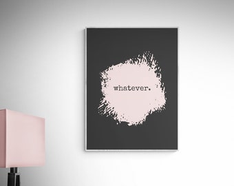 Whatever Art Print, Rebel Girl Art, Trendy Wall Art, Girly Home Decor, Teen Girl Room Decor, Teenage Girl Gift, INSTANT DIGITAL DOWNLOAD