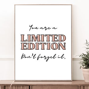 You Are A Limited Edition, Affirmation Poster, Girl Boss Gift, Teen Girl Room Decor, Feminist Art Print, PRINTABLE DIGITAL DOWNLOAD