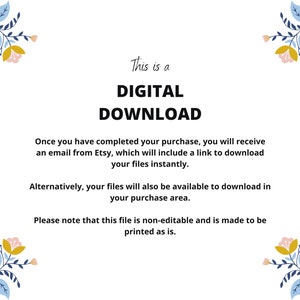 May include: A digital download notice with floral illustrations on the top and bottom. The text reads: "This is a DIGITAL DOWNLOAD. Once you have completed your purchase, you will receive an email from Etsy, which will include a link to download your files instantly. Alternatively, your files will also be available to download in your purchase area. Please note that this file is non-editable and is made to be printed as is."