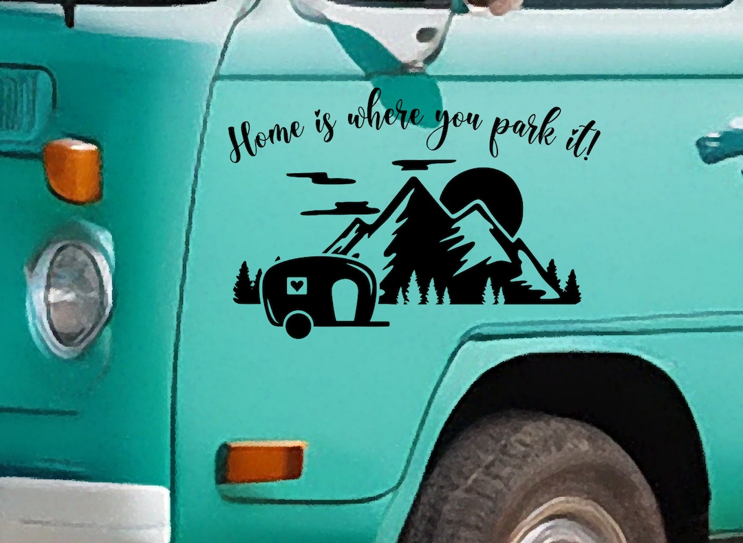 Home is Where You Park It Vinyl Decal Vinyl Sticker for Your Van