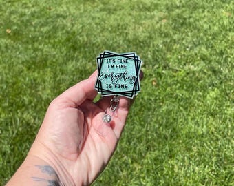 It&#39;s Fine I&#39;m Fine Everything is Fine Retractable Badge Reel