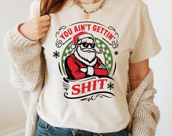 Camiseta graciosa de Papá Noel, no te llevas nada: Camisetas con temática navideña
