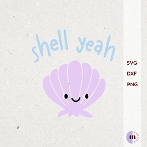 Könnte beinhalten: Eine Illustration einer hellvioletten Muschel mit einem lächelnden Gesicht und dem Schriftzug "shell yeah" in Hellblau. Der Text "SVG, DXF, PNG" ist ebenfalls im Bild enthalten.