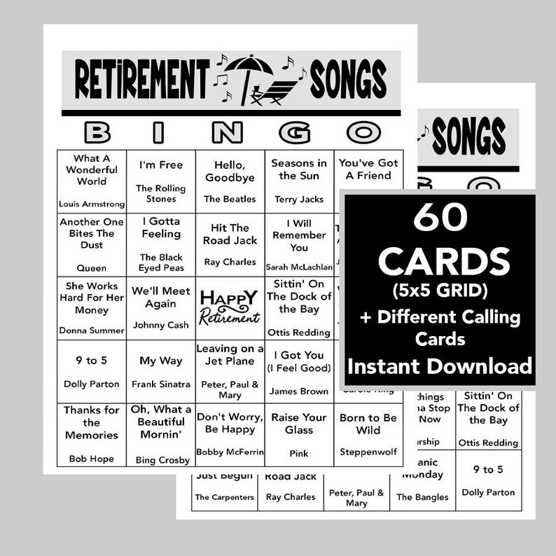 May include: Black and white bingo card with the title "Retirement Songs". The card has a 5x5 grid with song titles in each square. The card is part of a set of 60 cards. The text "60 Cards (5x5 Grid) + Different Calling Cards Instant Download" is also on the card.