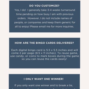 May include: A blue and white graphic with the text "FAQs continued..." in gold. The graphic includes three sections with the following questions: "Do you customize?", "How are the bingo cards delivered?", and "I only want one winner!"