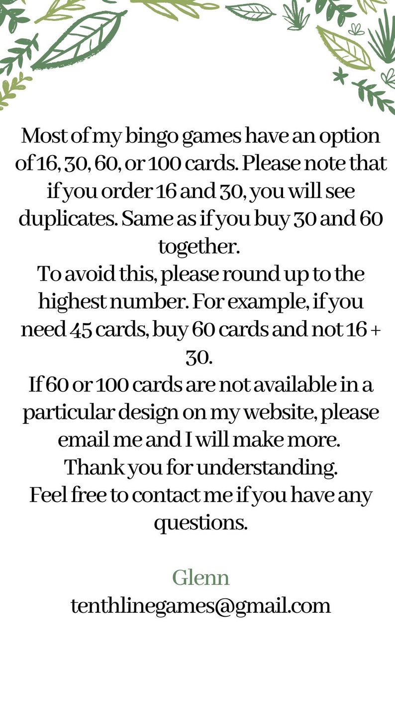 May include: Text-based image with information about ordering bingo cards. The text explains that the buyer should round up to the nearest available quantity of cards to avoid duplicate cards. The text also includes an email address for contacting the seller.