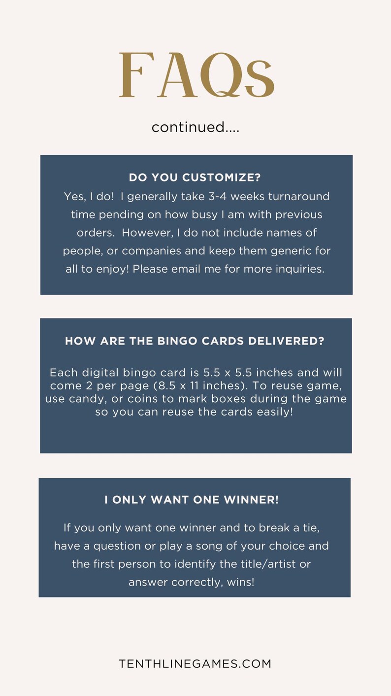 May include: A graphic with the title "FAQs" and the text "continued..." is displayed. The graphic includes answers to frequently asked questions about bingo cards, including customization, delivery, and tie-breaking rules. The website TENTHLINEGAMES.COM is also displayed.
